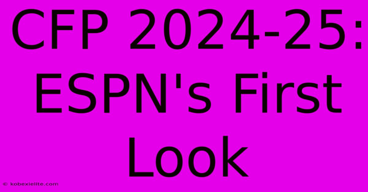 CFP 2024-25: ESPN's First Look