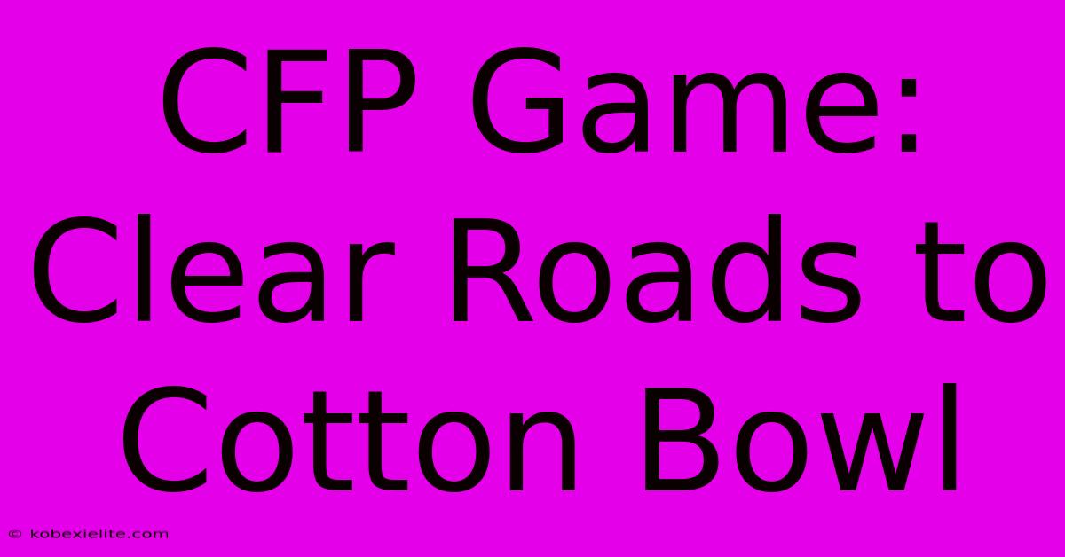 CFP Game: Clear Roads To Cotton Bowl