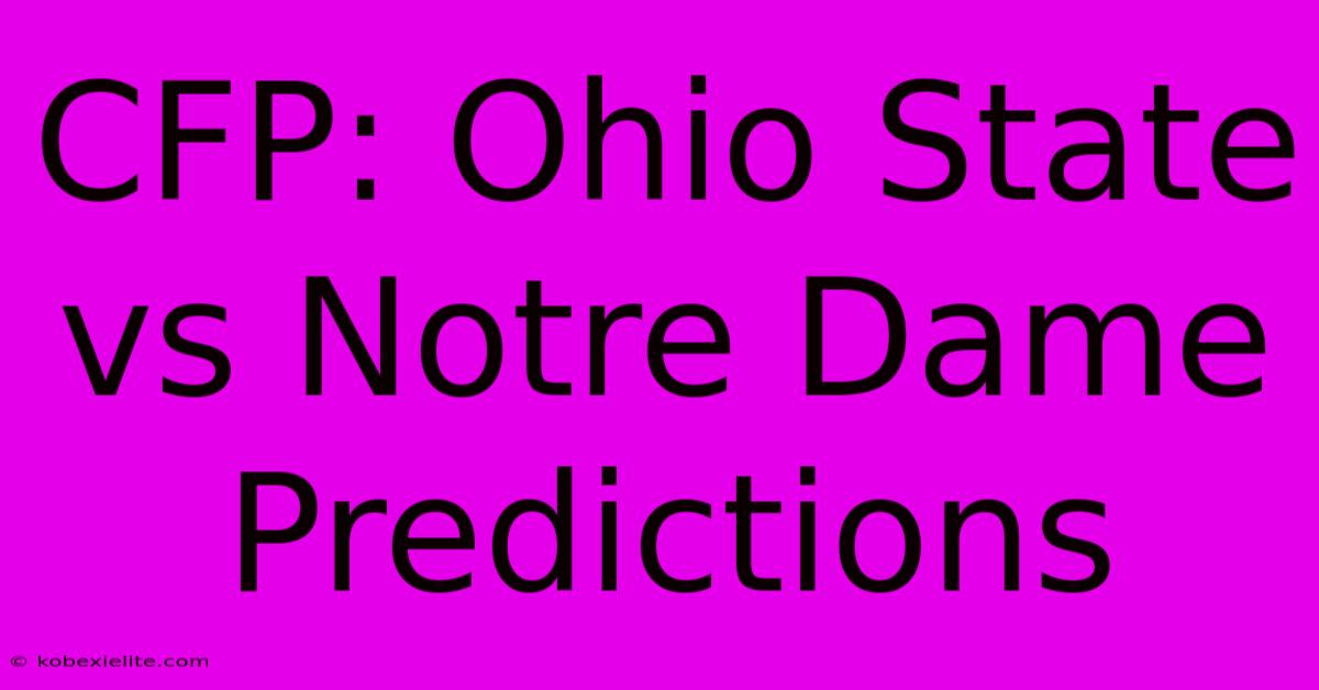 CFP: Ohio State Vs Notre Dame Predictions