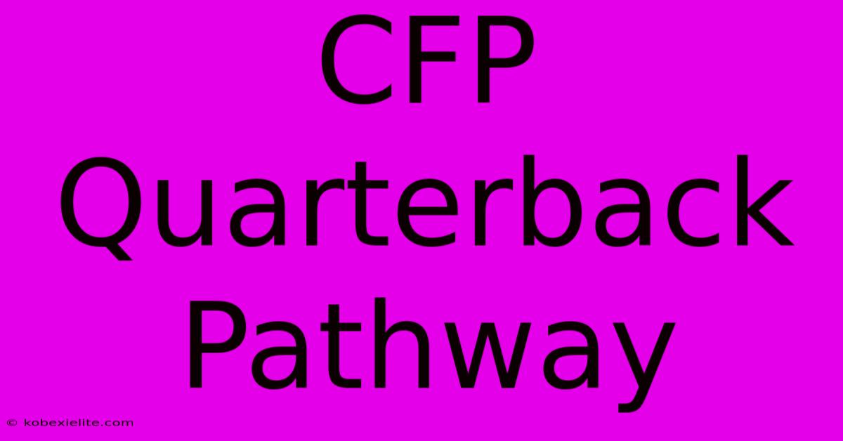 CFP Quarterback Pathway