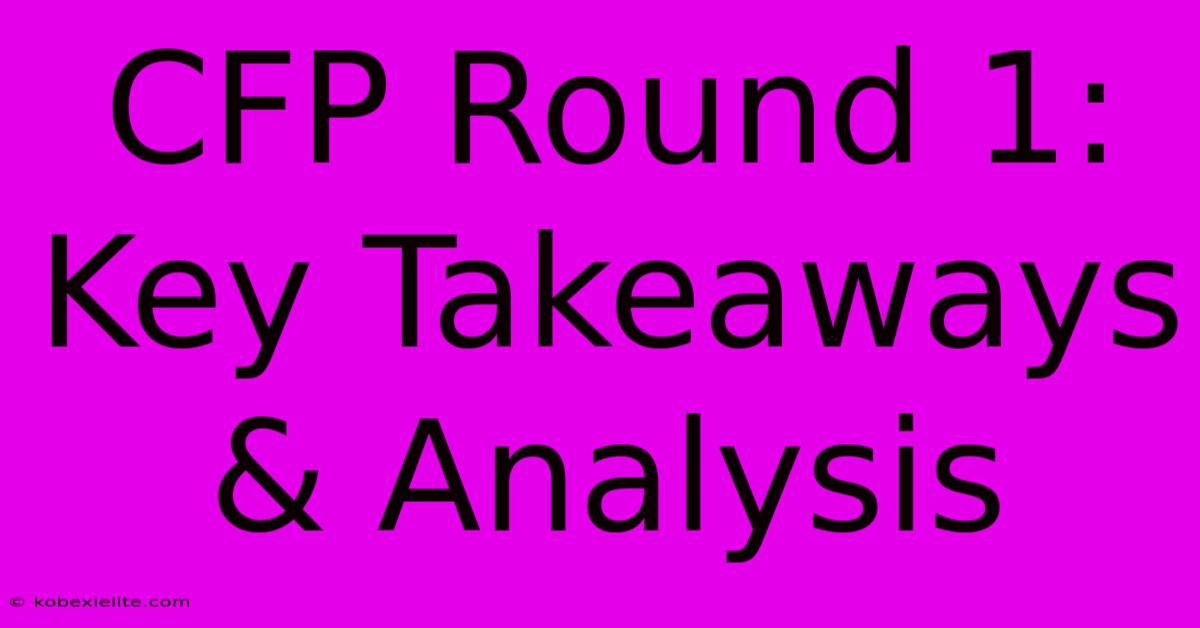 CFP Round 1: Key Takeaways & Analysis