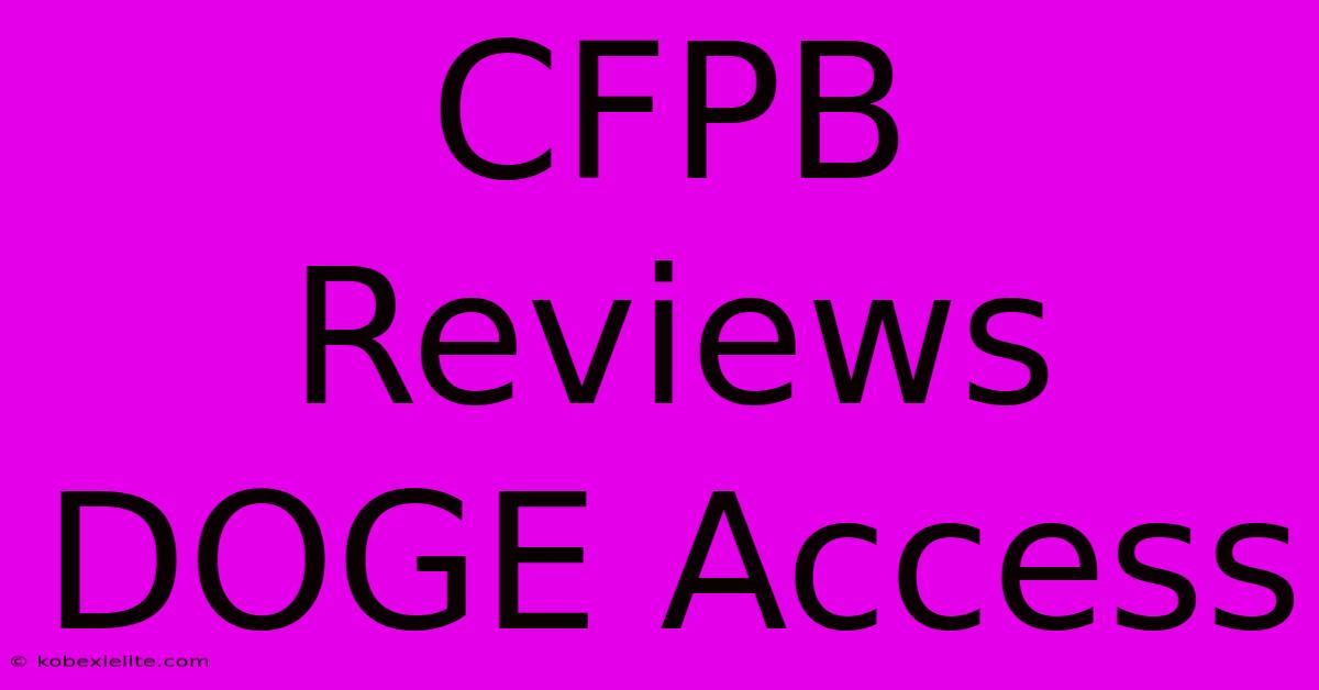 CFPB Reviews DOGE Access