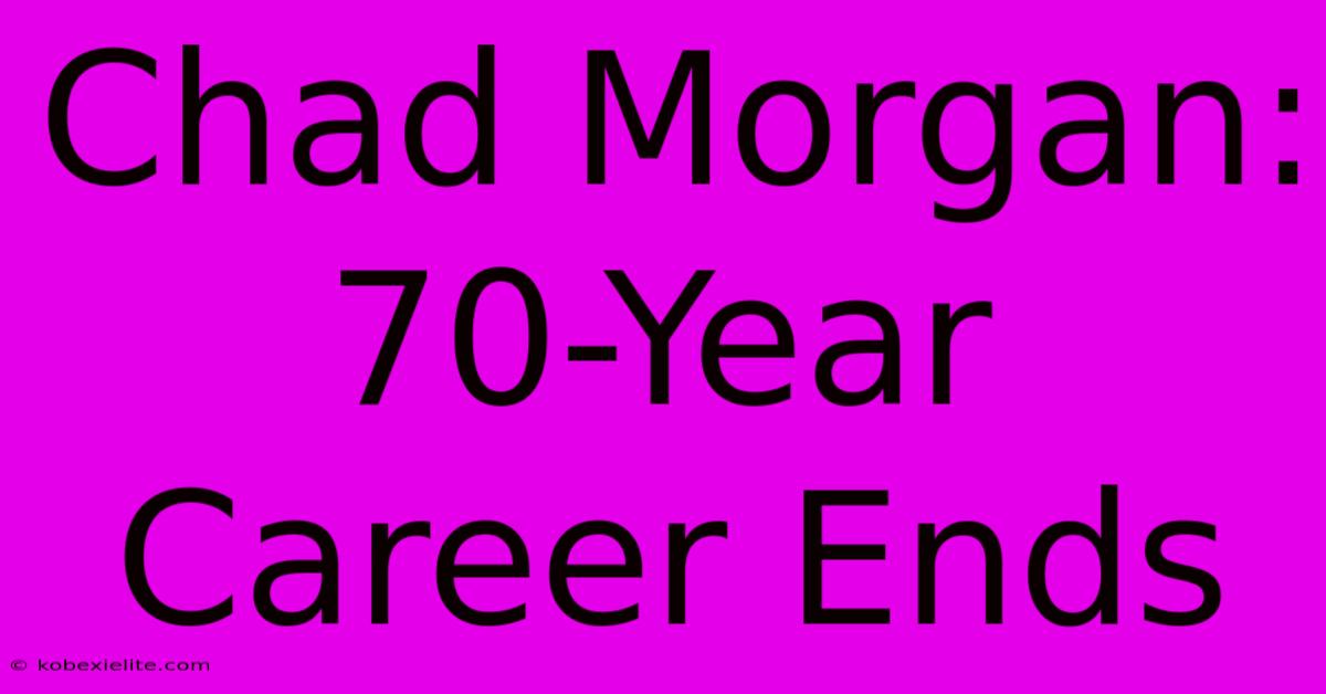 Chad Morgan: 70-Year Career Ends