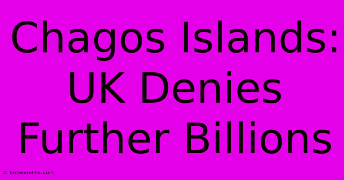 Chagos Islands: UK Denies Further Billions