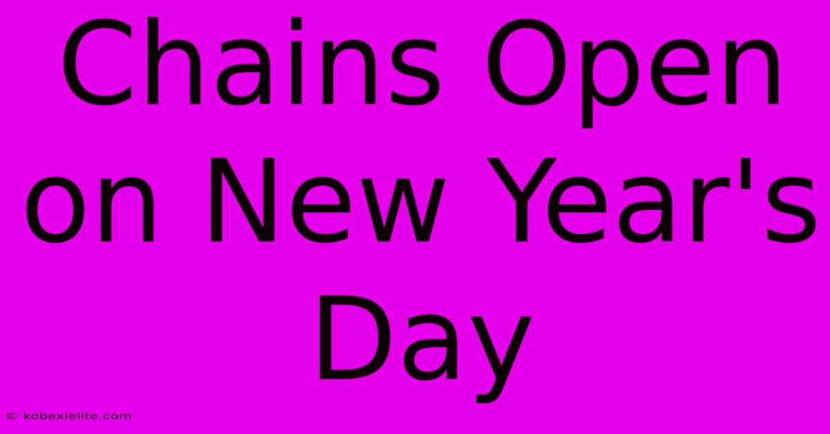 Chains Open On New Year's Day