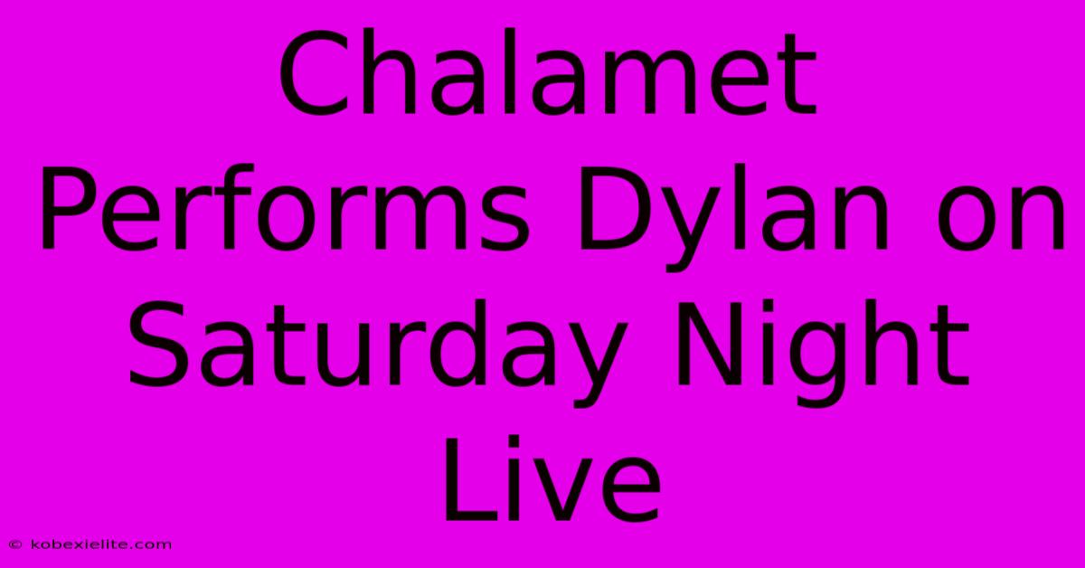 Chalamet Performs Dylan On Saturday Night Live