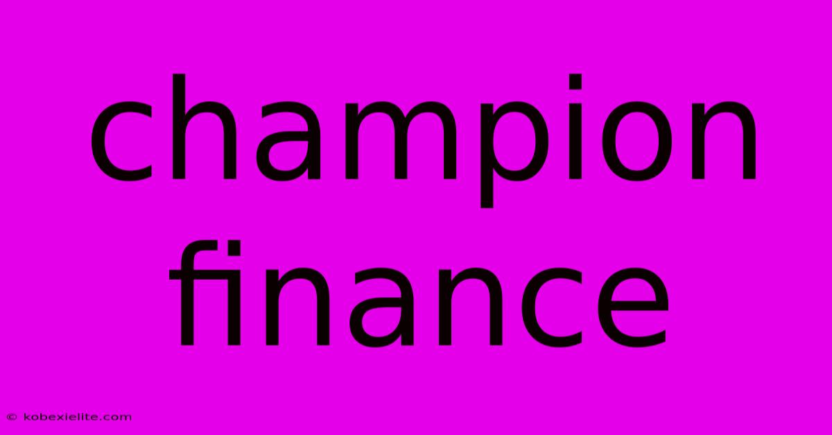 Champion Finance Champion Finance