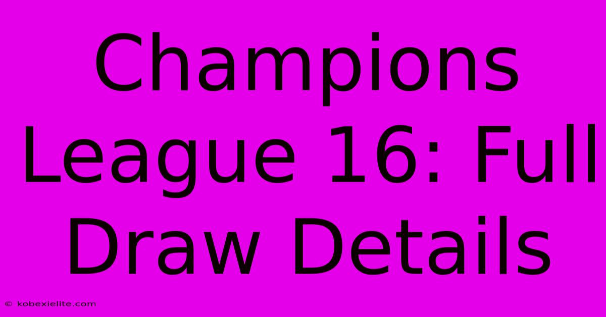 Champions League 16: Full Draw Details