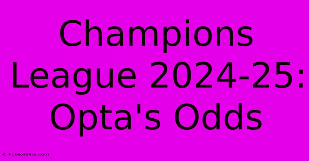 Champions League 2024-25: Opta's Odds