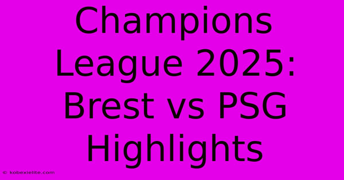 Champions League 2025: Brest Vs PSG Highlights