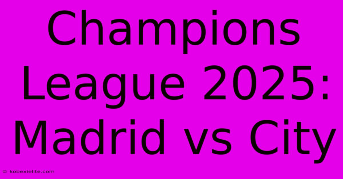 Champions League 2025: Madrid Vs City