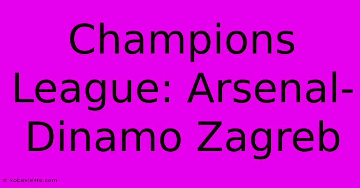 Champions League: Arsenal-Dinamo Zagreb