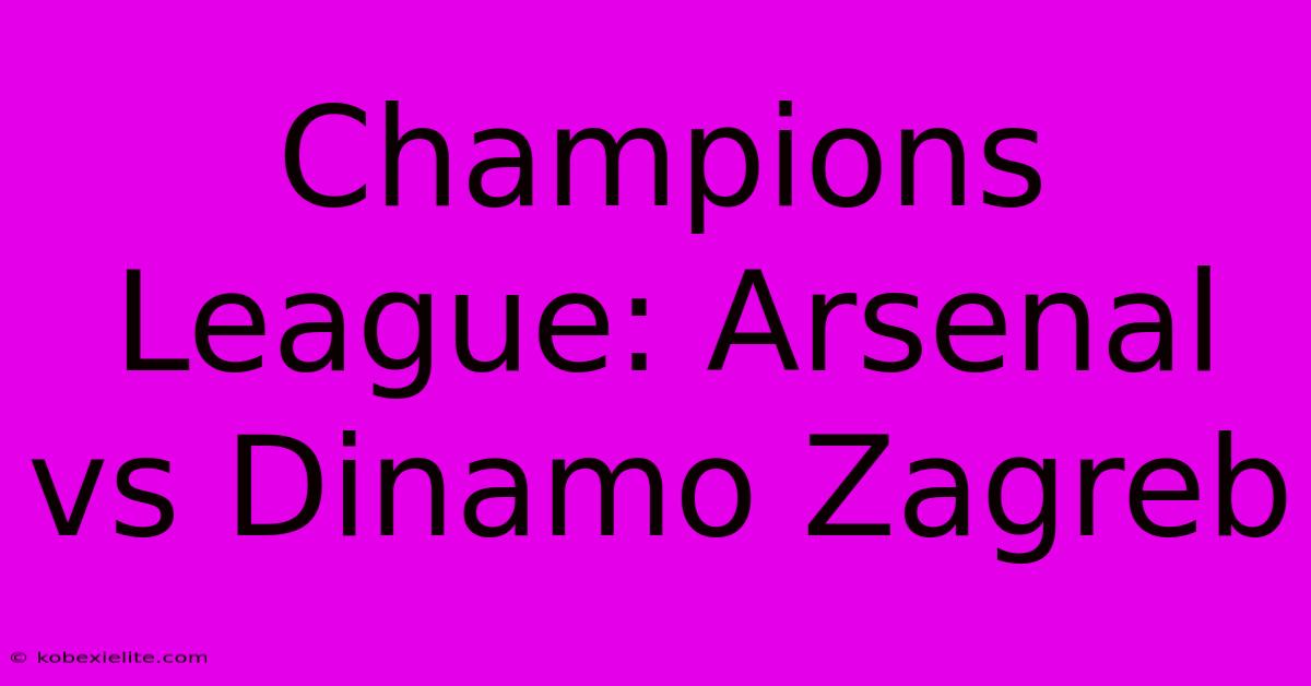 Champions League: Arsenal Vs Dinamo Zagreb