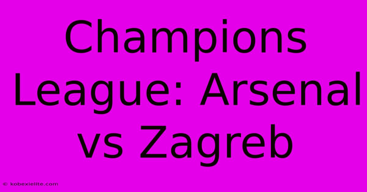 Champions League: Arsenal Vs Zagreb