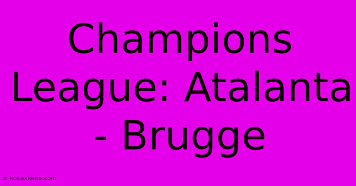 Champions League: Atalanta - Brugge