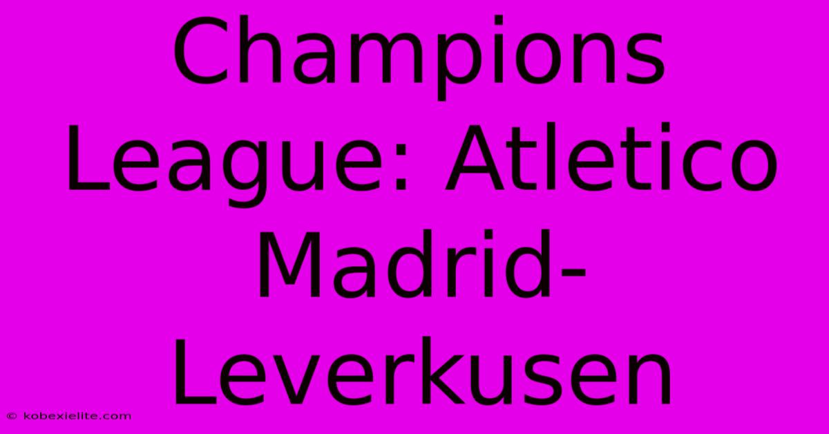 Champions League: Atletico Madrid-Leverkusen