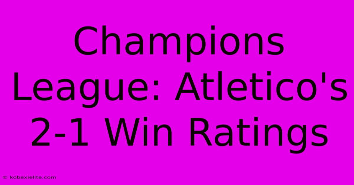 Champions League: Atletico's 2-1 Win Ratings