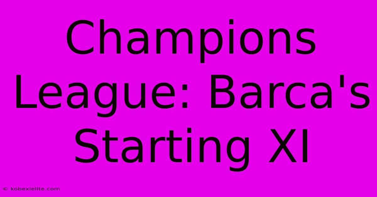 Champions League: Barca's Starting XI