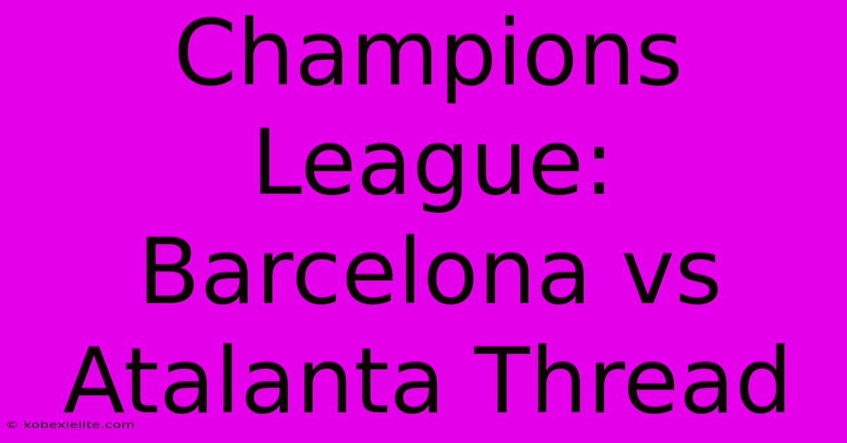 Champions League: Barcelona Vs Atalanta Thread