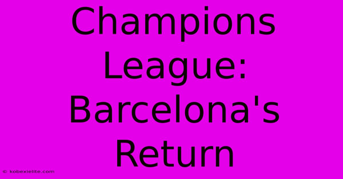 Champions League: Barcelona's Return