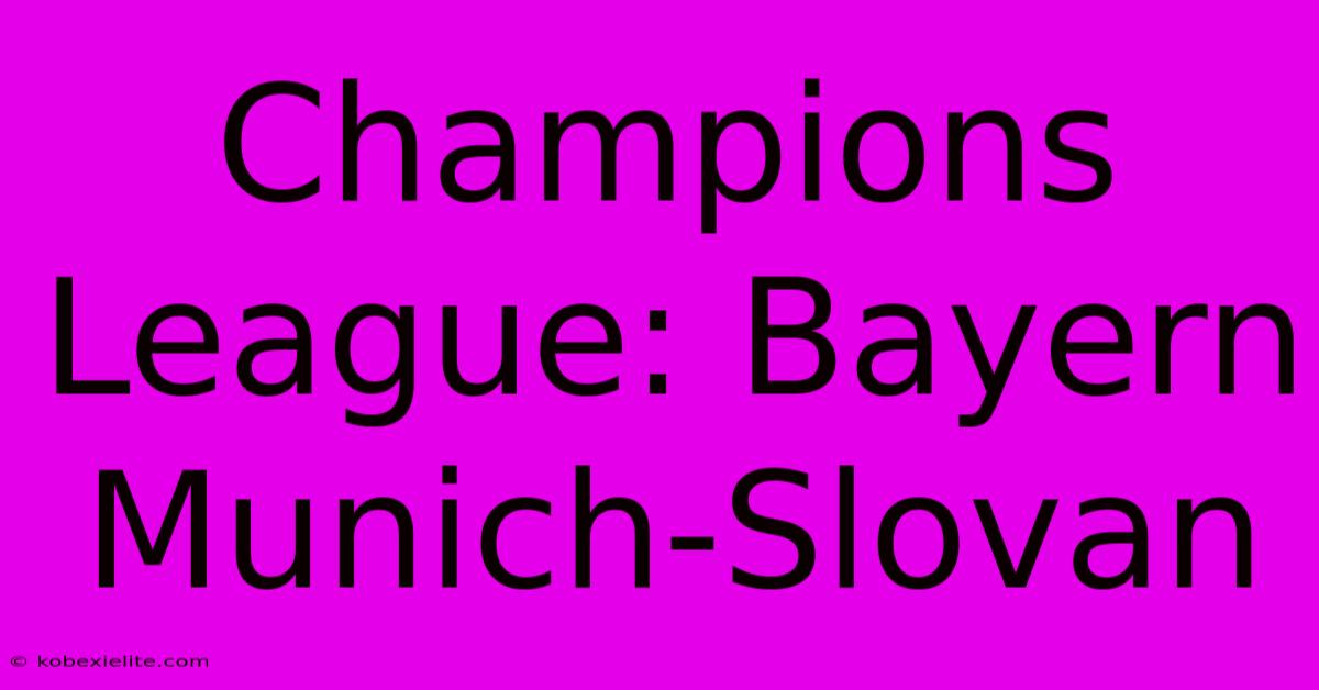 Champions League: Bayern Munich-Slovan