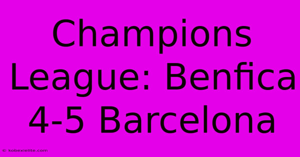 Champions League: Benfica 4-5 Barcelona