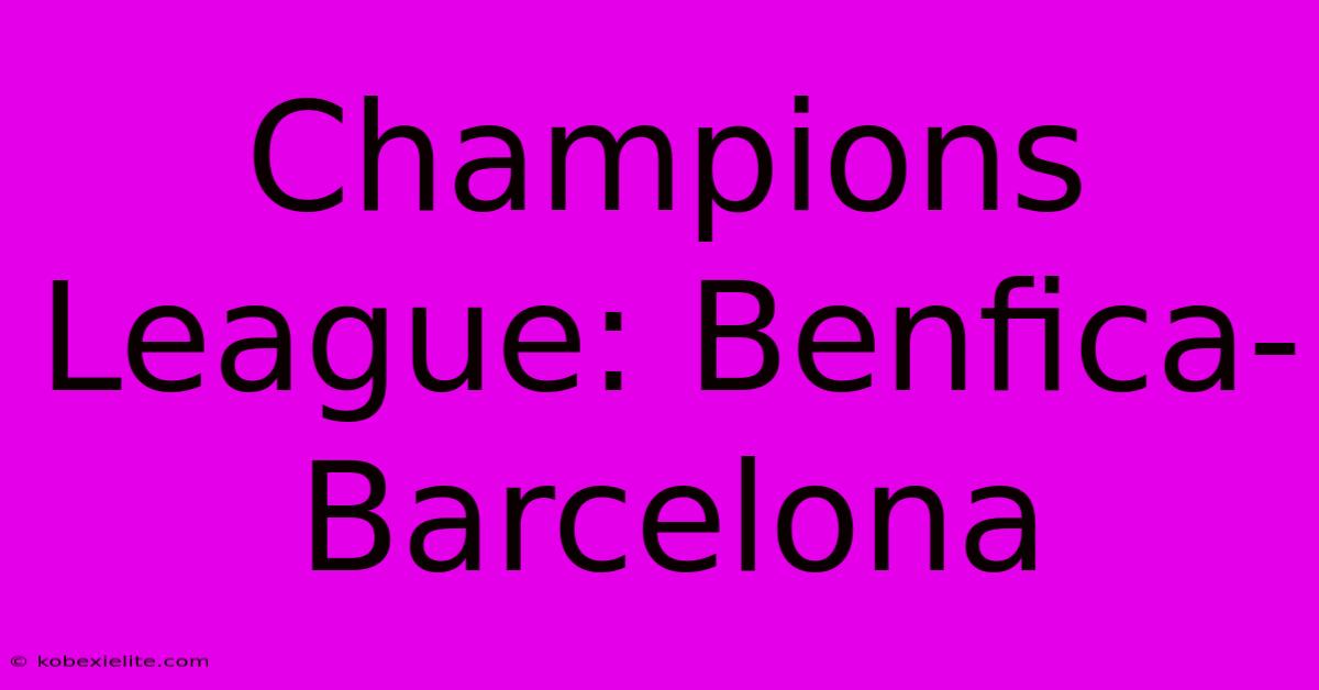 Champions League: Benfica-Barcelona