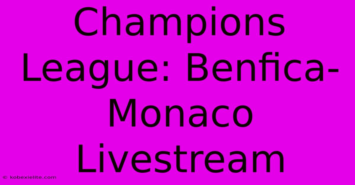 Champions League: Benfica-Monaco Livestream