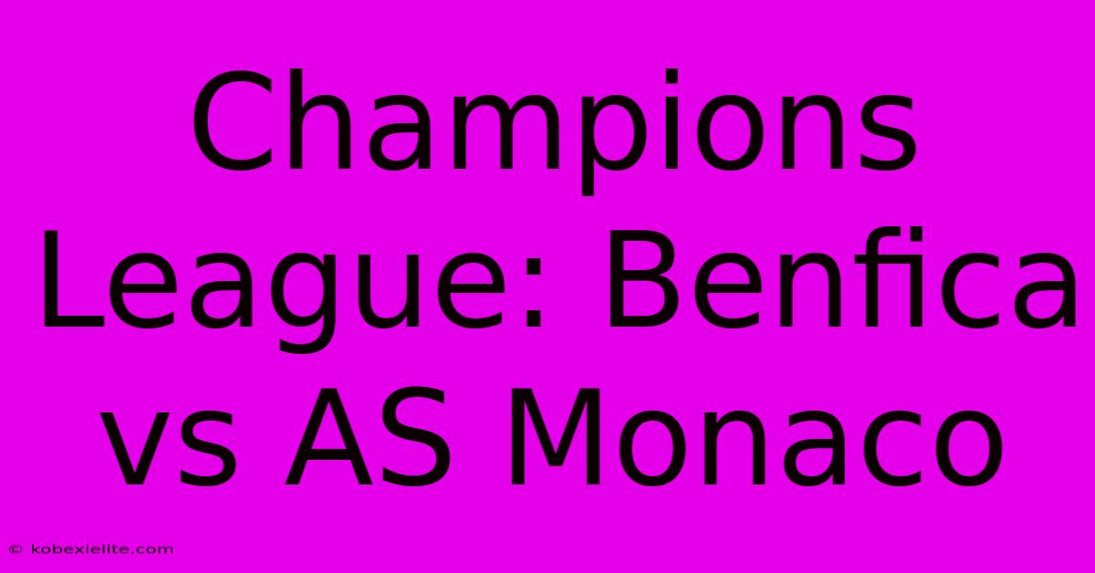 Champions League: Benfica Vs AS Monaco