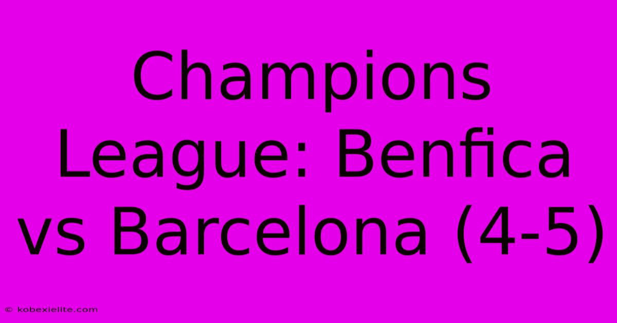 Champions League: Benfica Vs Barcelona (4-5)