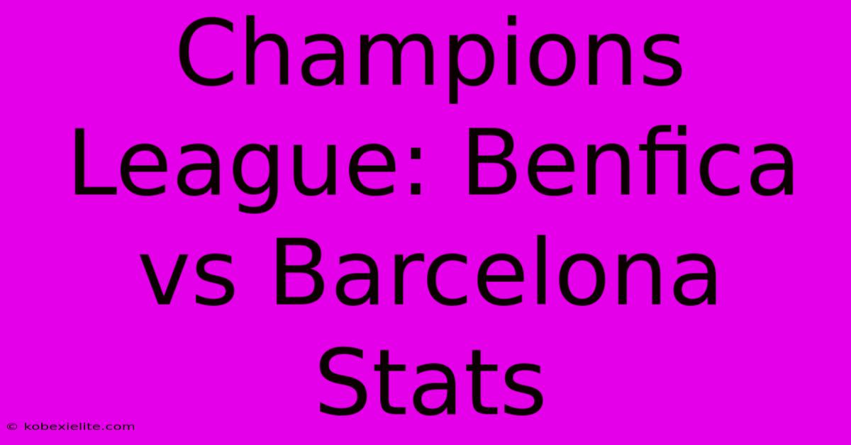 Champions League: Benfica Vs Barcelona Stats