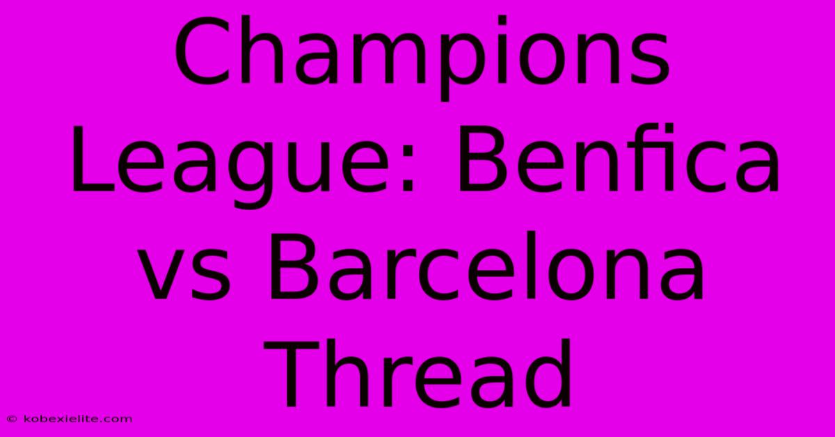 Champions League: Benfica Vs Barcelona Thread