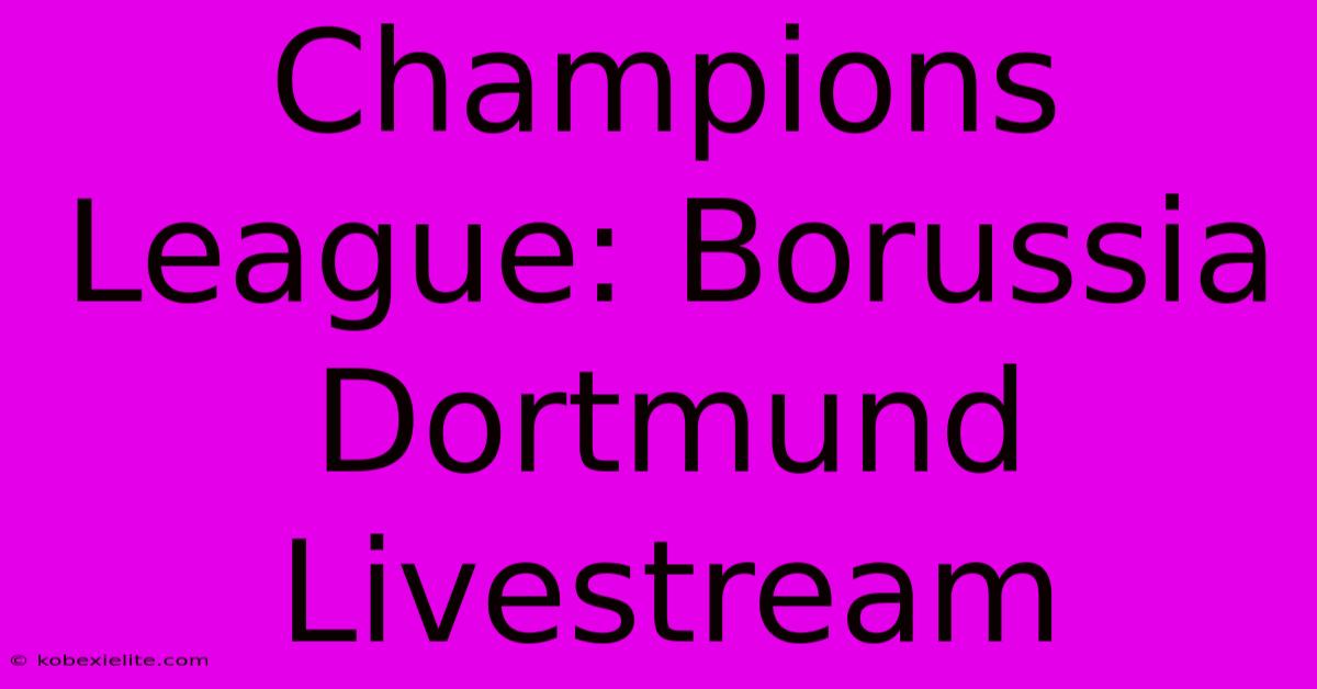 Champions League: Borussia Dortmund Livestream