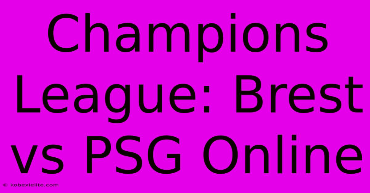 Champions League: Brest Vs PSG Online