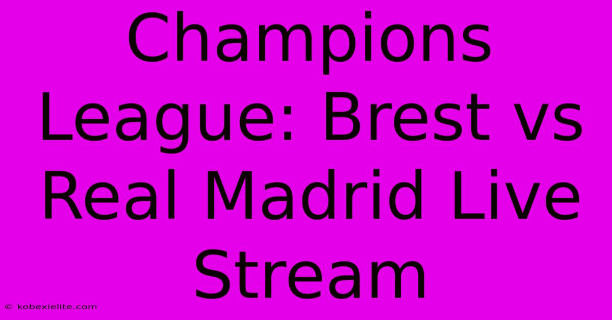 Champions League: Brest Vs Real Madrid Live Stream