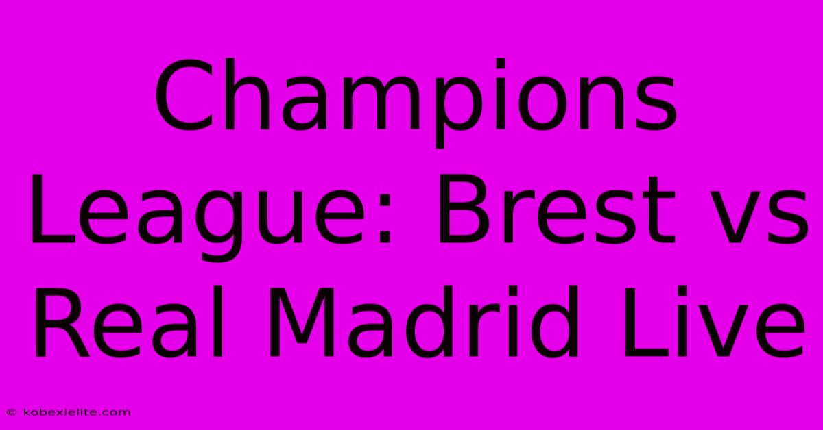 Champions League: Brest Vs Real Madrid Live