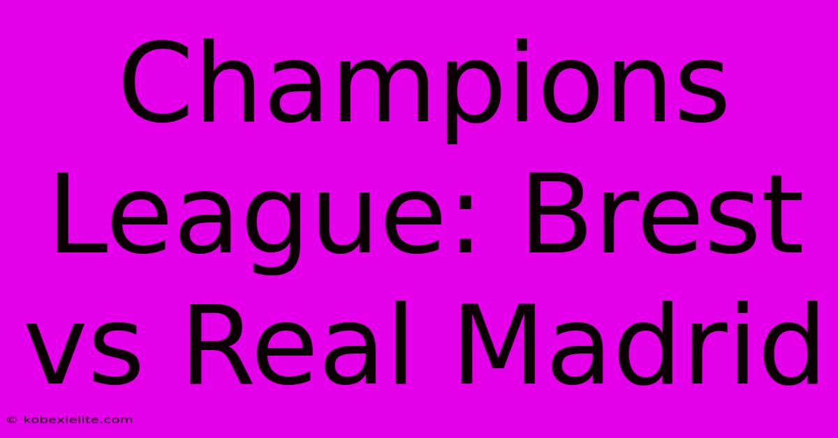 Champions League: Brest Vs Real Madrid