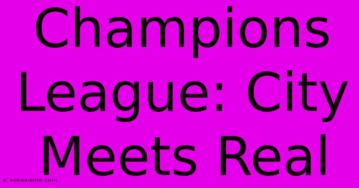 Champions League: City Meets Real