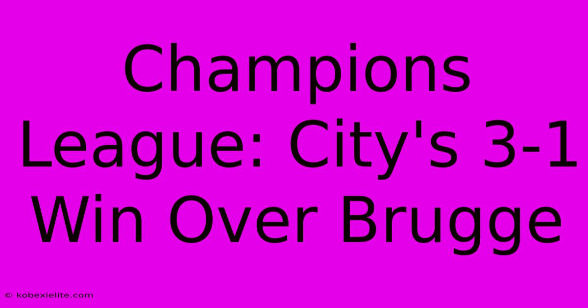 Champions League: City's 3-1 Win Over Brugge