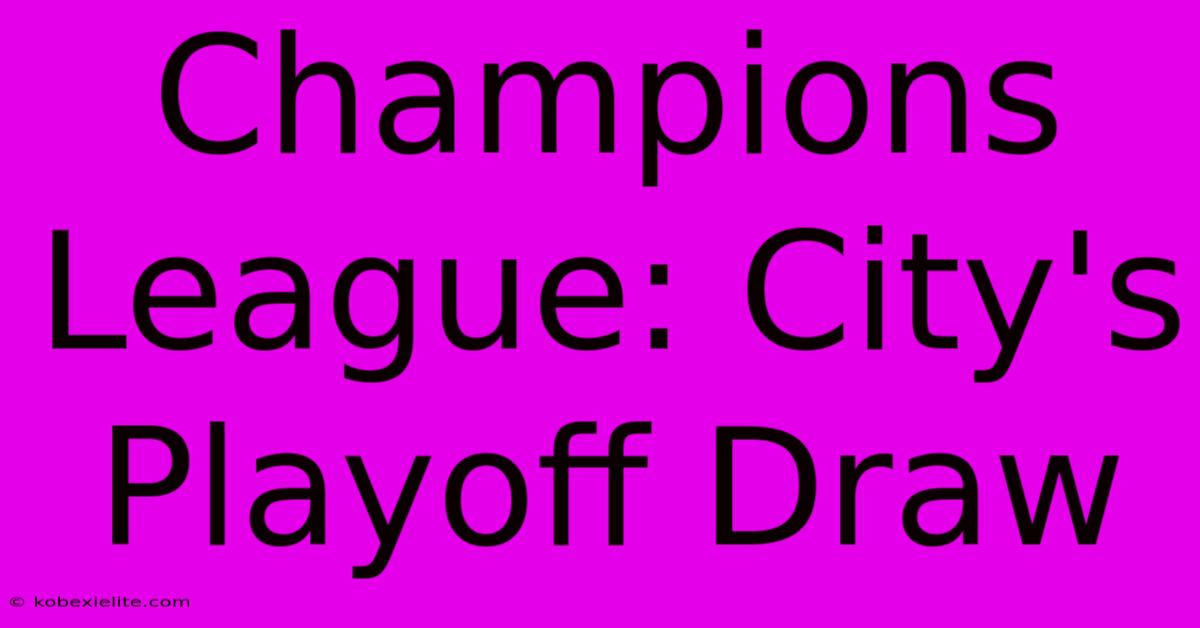 Champions League: City's Playoff Draw