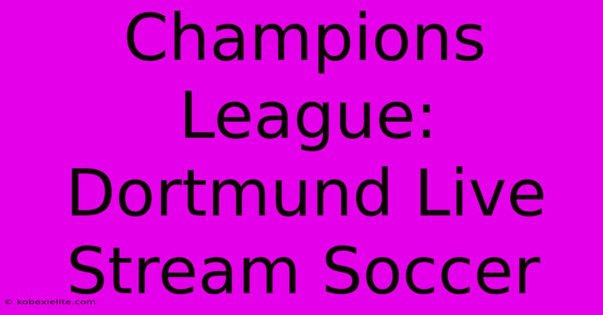 Champions League: Dortmund Live Stream Soccer