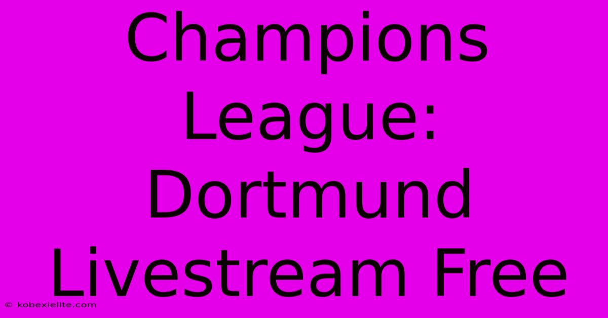 Champions League: Dortmund Livestream Free