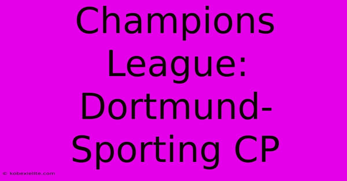 Champions League: Dortmund-Sporting CP