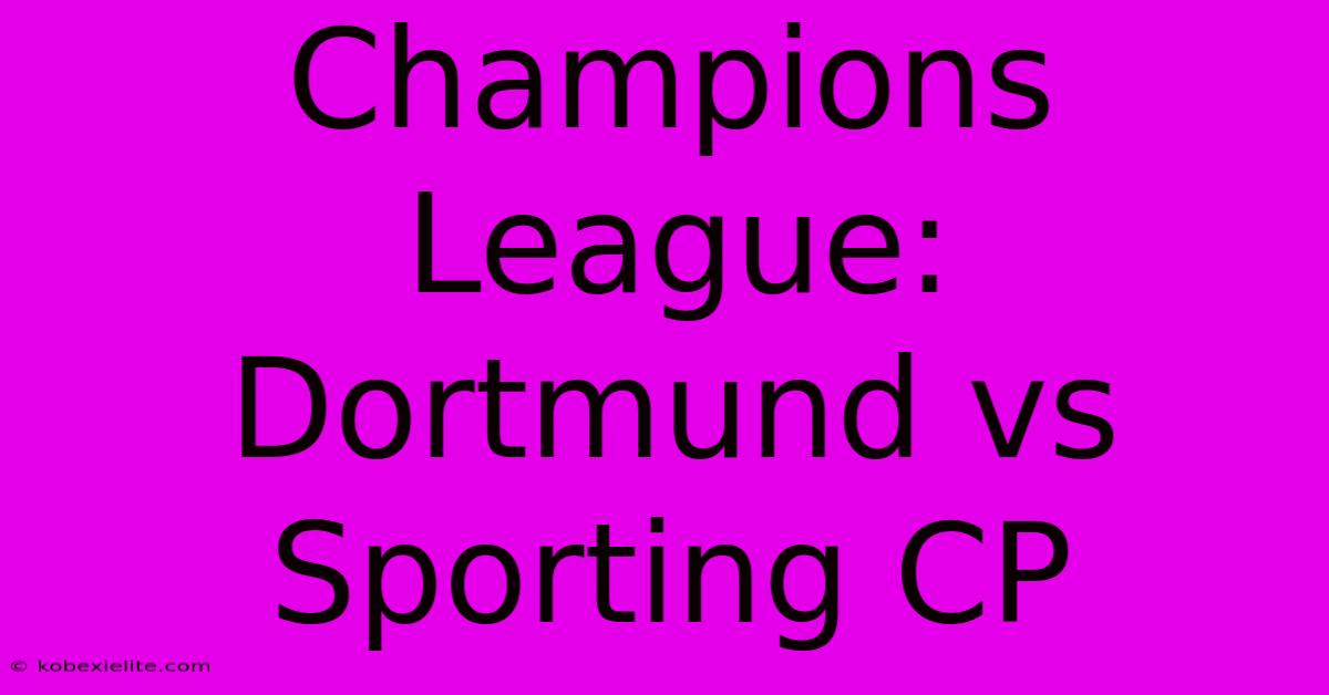 Champions League: Dortmund Vs Sporting CP