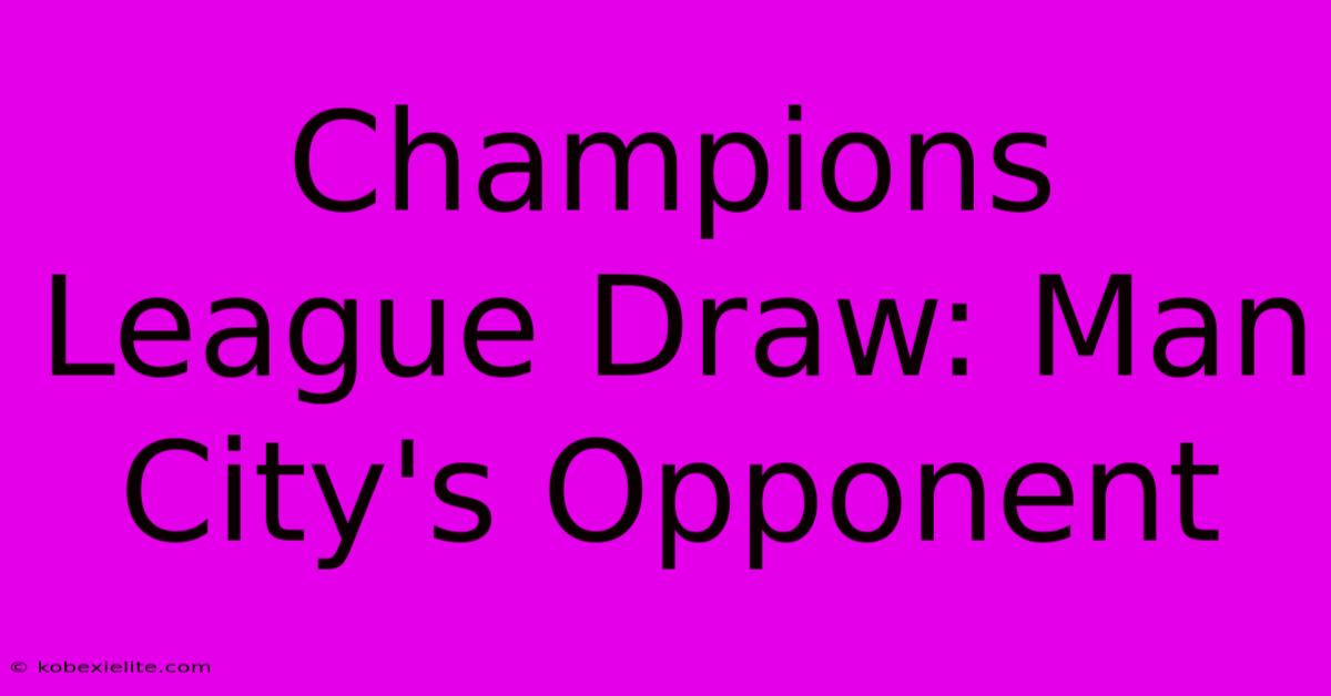 Champions League Draw: Man City's Opponent