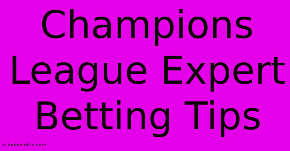 Champions League Expert Betting Tips