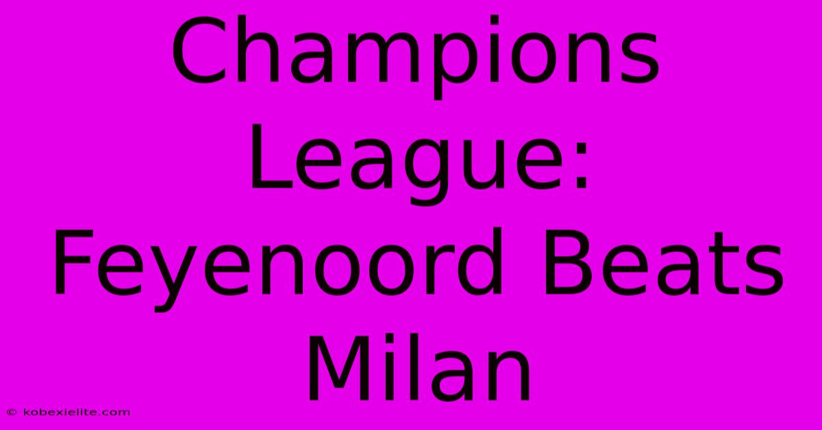 Champions League: Feyenoord Beats Milan