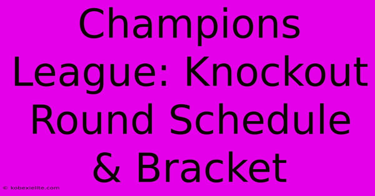 Champions League: Knockout Round Schedule & Bracket