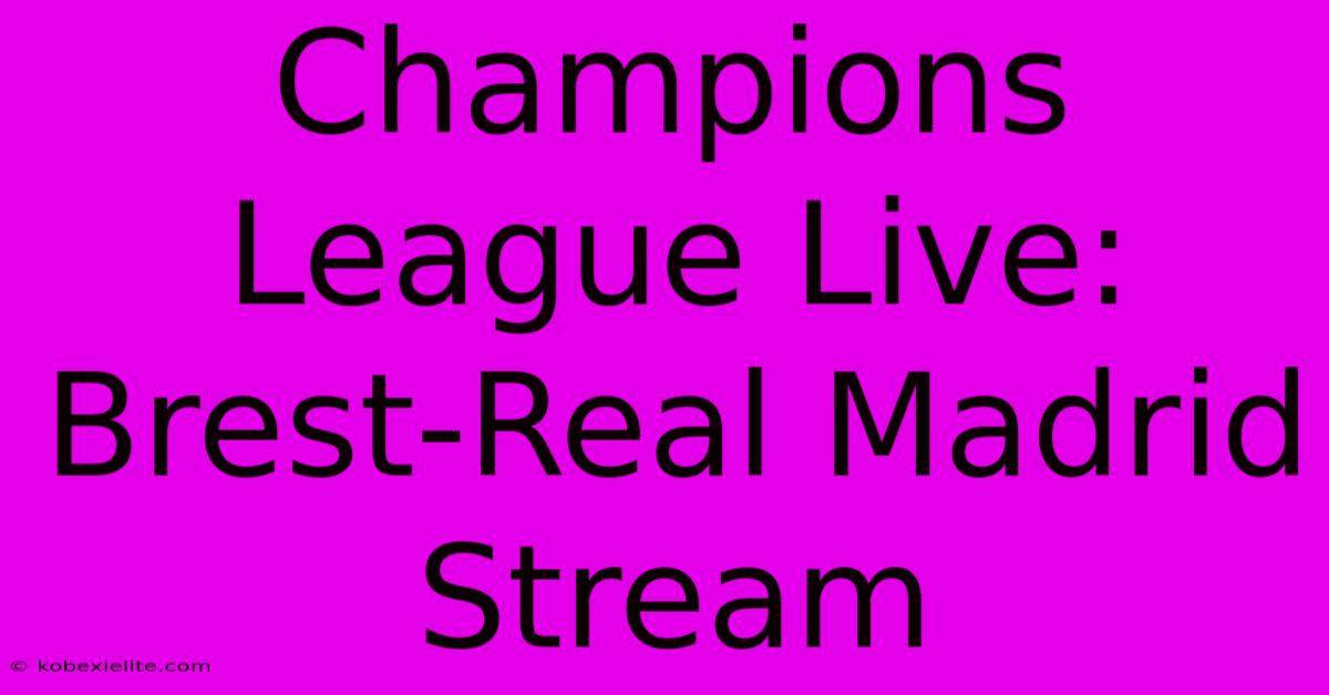 Champions League Live: Brest-Real Madrid Stream