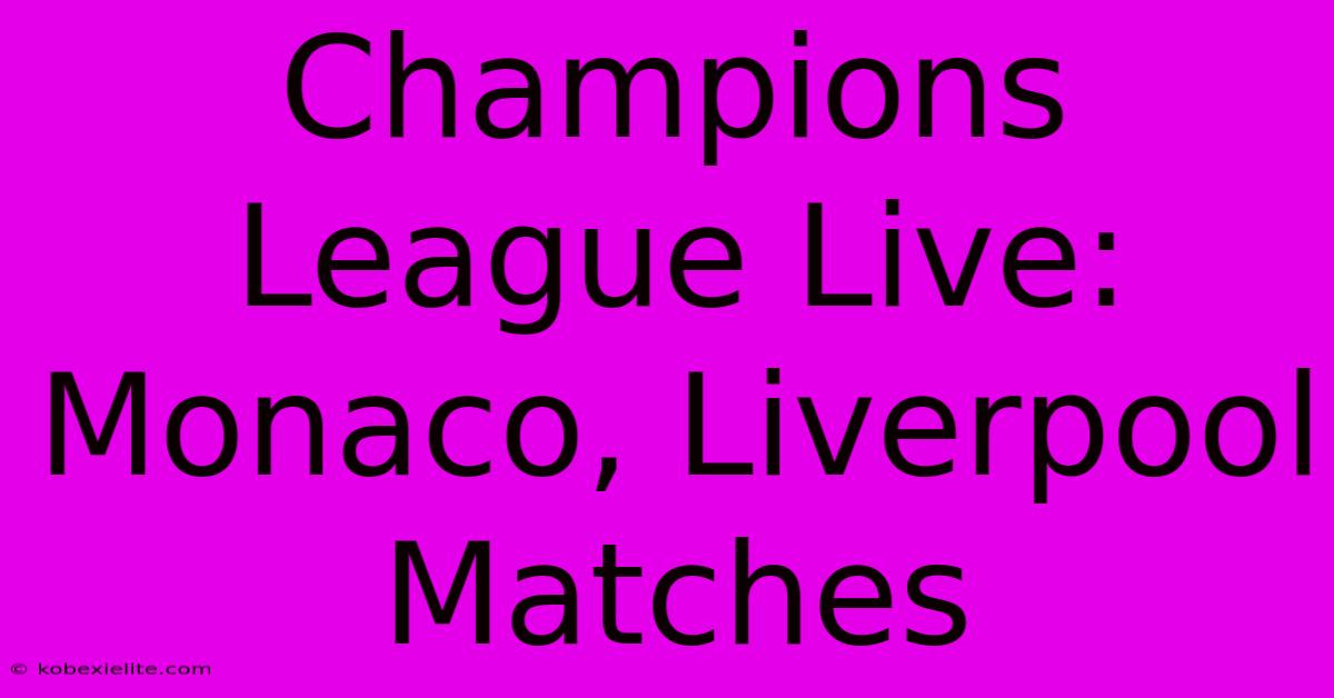 Champions League Live: Monaco, Liverpool Matches